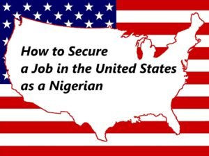 How to Secure a Job in the United States as a Nigerian 2025/2026 | United State Jobs and How to Apply